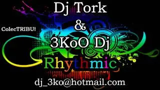 Dj Tork & 3KoO Dj - Rhythmic (ColecTRIBU!)