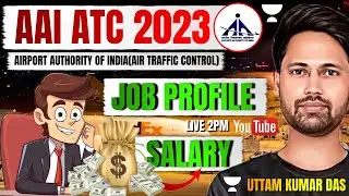 AAI ATC 2023 | Job Profile & Salary | All Branches | Uttam Sir