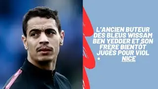 L&rsquo;affaire Wissam Ben Yedder : l&rsquo;ancien Bleu face &agrave; la justice