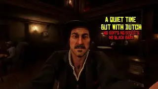 A Quiet Time With Dutch | HD 60FPS (NO EFFECTS NO BLACK BARS)