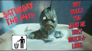 Why Would You Show Me This? Watch-A-Long - Saturday the 14th