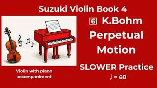 Perpetual Motion&ndash; C. Bohm | Suzuki Book 4 | LIVE Violin &🎹 Piano Accompaniment 🎵 SLOWER (♩=60 BPM)