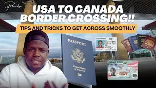 USA to Canada border crossing. ￼Tips and Tricks to Get Across Smoothly.