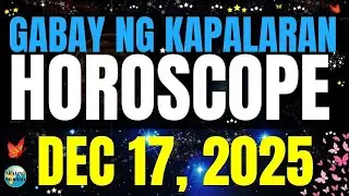 🌏 Horoscope Ngayong Araw December 17, 2025 #HoroscopeTagalog #kapalaranhoroscope #horoscopengayonga