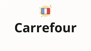 How to pronounce Carrefour