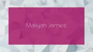 Maliyah James - appearance
