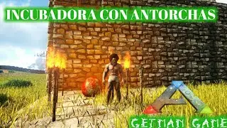 INCUBADORA CON ANTORCHAS FACIL Y SENCILLA/ ARK SURVIVAL EVOLVED/ Gamplay en espa&ntilde;ol
