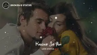 Romentic Love Status | WhatsApp Love Status | New Status 2022 | Broken B Status