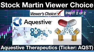 Viewer Choice Stock Review of Aquestive Therapeutics AQST Potential 200% Upside | Part 2 of 2 Videos