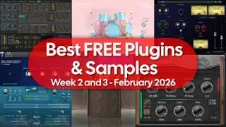Free Plugins and Samples &ndash; Week 2 and 3 &ndash; February 2026 &ndash; No Talking