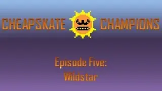 Cheapskate Champions - Wildstar