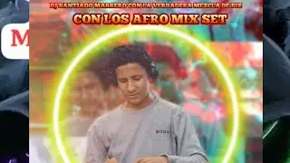DJ SANTIAGO MARRERO ACTIVO CON LOS AFRO MIX SET 30 CON LA VERDADERA MEZCLA DE PIZ 