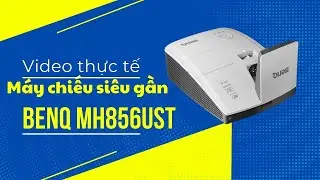 Video test m&aacute;y chiếu si&ecirc;u gần BenQ MH856UST