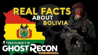 REAL FACTS ABOUT BOLIVIA - GHOST RECON WILDLANDS -THINGS YOU MIGHT NOT KNOW -