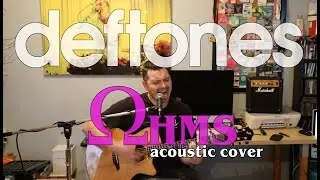 Deftones - Ohms (Acoustic Cover)