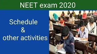 NEET 2020 exam schedule and other activities