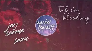 'Til I'm Bleeding by Sazu + Jay Sarma + Rachel Leycroft [Copyright Free]