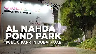 Night Walk Inside the Al Nahda Pond Park, Dubai | Public Park in Dubai | Dubai City - UAE