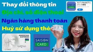 Hướng Dẫn Thay Đổi Th&ocirc;ng Tin & Huỷ Sử Dụng Thẻ SAISON CARD - Quyen in JAPAN✅