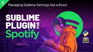 Sublime Plugin for Spotify from Scratch - Part 3 - Managing Sublime Settings like a Boss!