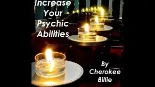 Tips To Increase Your Psychic Abilities by Cherokee Billie