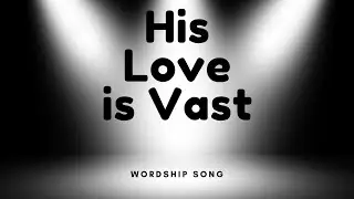 SONG: God&rsquo;s love is like an ocean