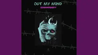 Out my mind