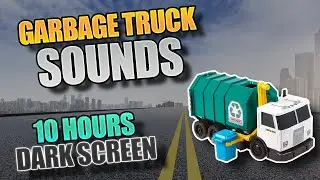 RELAX to Garbage Truck Sounds for 10 Hours | Dark Screen, ASMR | Sleep, Chill, Rest, Study