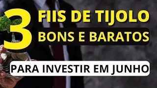 3 FIIS BONS E BARATOS PARA VOC&Ecirc; INVESTIR EM JUNHO #fiisdetijolo #fiis