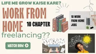 Freelancing | Work from home jobs | Life me grow kaise kare? | 10 chapter