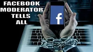 FACEBOOK MODERATOR INTERVIEW Your Content Is In Their Hands.