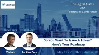 So You Want To Issue A Token? Here&rsquo;s Your Roadmap - 2022 DAAS Conference