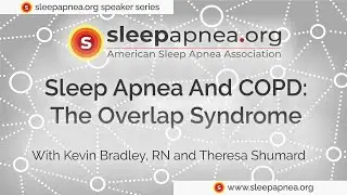 American Sleep Apnea Association - Speaker Series: Sleep Apnea & COPD - The Overlap Syndrome