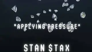 Stan $tax- Applying Pressure (Official Audio)