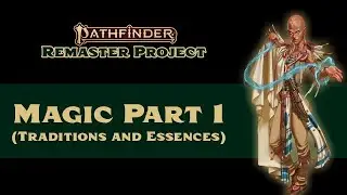 Traditions and Essences in Pathfinder 2e Remastered (Magic Part 1)