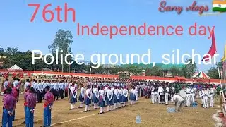 76th Independence day celebration at police ground, Silchar (Epsd no. 2)
