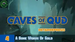 Caves of Qud -- Episode 4: A Bone Worm Of Gold -- Metamorphosis