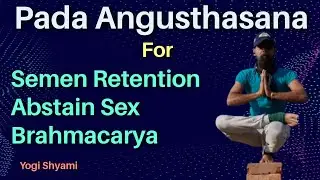 SEMEN RETENTION ! by doing YOG |Pada Angushtasana, way to Brahmacharya