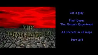 Let's play Final Doom The Plutonia Experiment. All secrets in all maps. Part 3/4