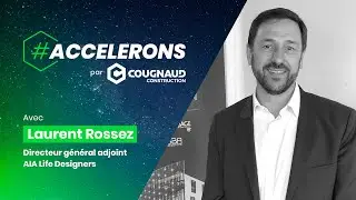 #ACCELERONS - Interview de Laurent ROSSEZ (AIA Life Designers)