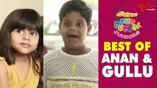 Fun Bucket JUNIORS | Best Of ANAN & GULLU | Comedy Web Series | TeluguOne