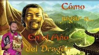 Cómo jugar a... En el Año del Dragón + Expansiones