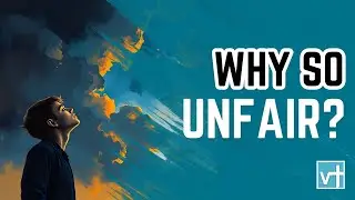Why Is the World So Unfair? God&rsquo;s Answer Revealed
