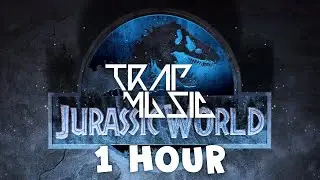 1 Hour Trap ► Jurassic World Trap Remix