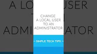 Change a user to an Administrator Account  | Short Tips