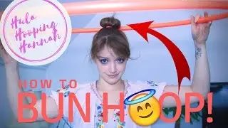 Hula Hoop Tutorial | HOW TO BUN HOOP!