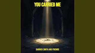 You Carried Me