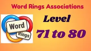 Word Rings &ndash; Associations | Level [71 to 80 ] Answers | Smart Word Puzzle Challenge