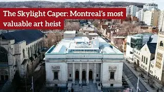The Skylight Caper: Montreal's Most Valuable Art Heist