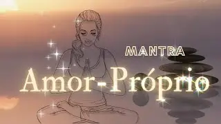 MANTRA DO AMOR-PRÓPRIO E DA AUTOESTIMA 💛 AME-SE, ESTIME-SE! 👑Cromoterapia: Chakra Plexo Solar